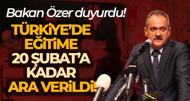 Türkiye'de eğitime 20 Şubat'a kadar ara. 